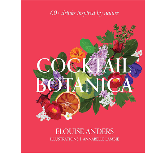 Cocktail Botanica | Elouise Anders