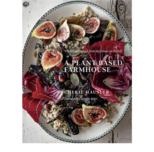 A Plant-Based Farmhouse | Cherie Hausler