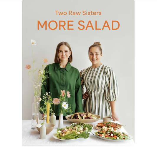 More Salad: Two Raw Sisters | Margo Flanagan + Rosa Power