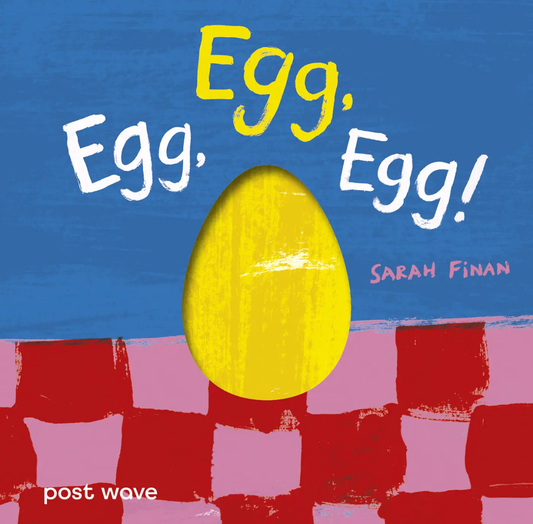 Egg, Egg, Egg | Sarah Finan