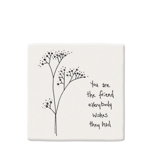 Coaster Square | 'You Are The Friend...'