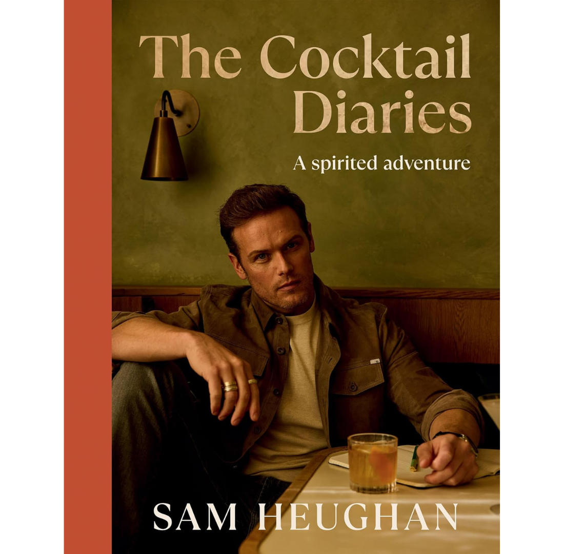 The Cocktail Diaries A Spirited Adventure | Sam Heughan