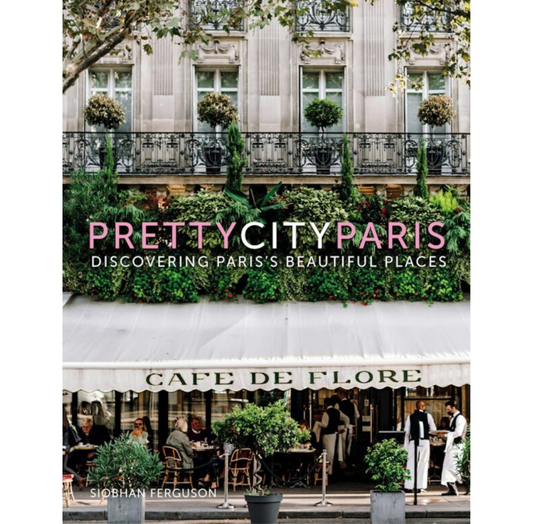 PrettyCityParis: Discovering Paris’s Beautiful Places | Siobhan Ferguson