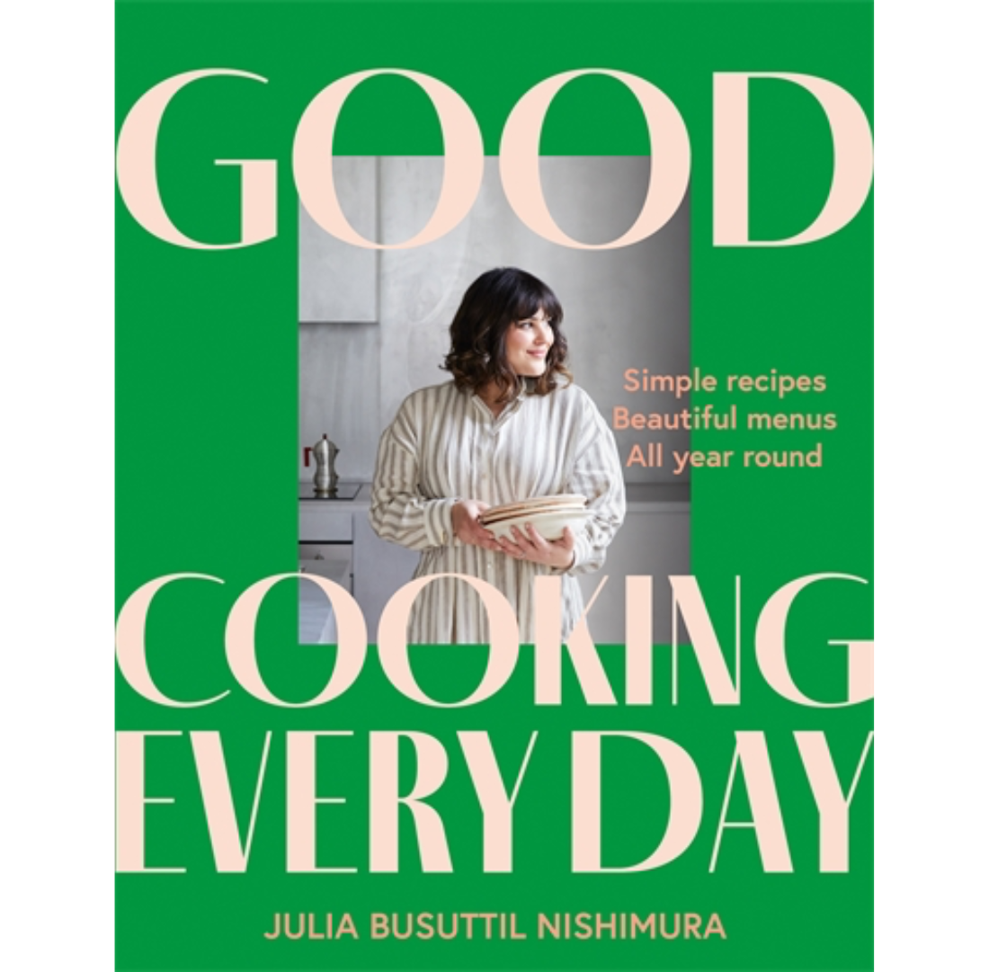 Good Cooking Every Day | Julia Busuttil Nishimura