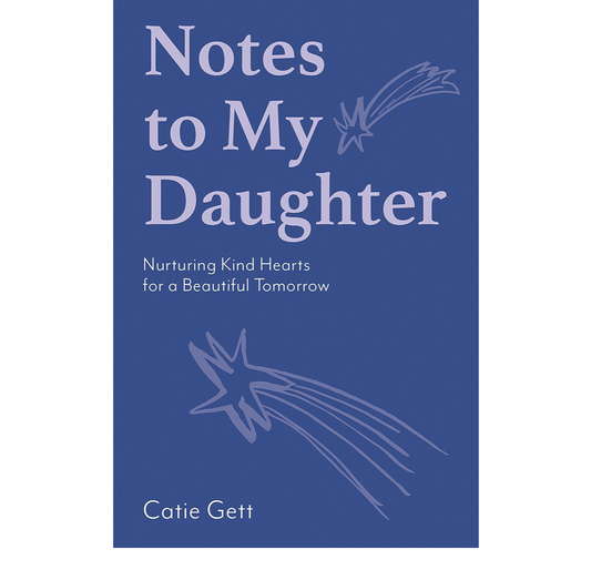 Notes To My Daughter | Catie Gett